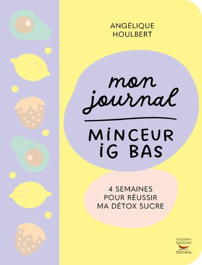 Mon journal minceur IG bas. 4 semaines pour réussir ma détox sucre