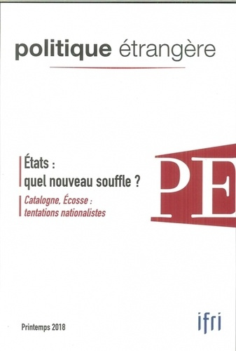 Politique étrangère N° 1, printemps 2018 : Etats : quel nouveau souffle ?