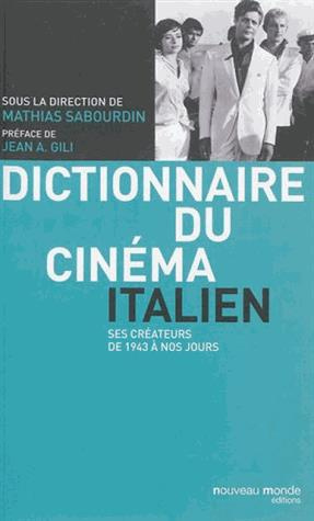 Dictionnaire du cinéma italien. Ses créateurs de 1943 à nos jours