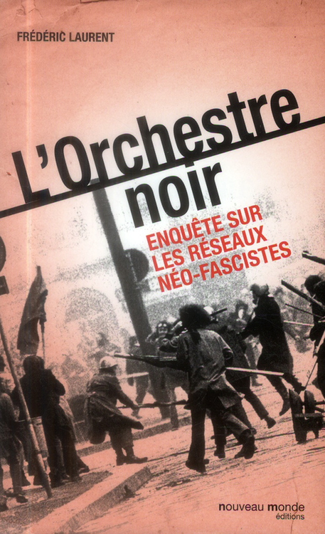 L'Orchestre noir. Enquête sur les réseaux néo-fascistes, Edition revue et augmentée