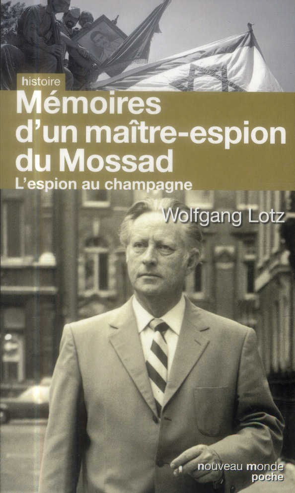 L'espion au champagne. Le maître des agents du Renseignement d'Israël raconte son histoire
