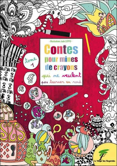 Contes pour mines de crayons qui ne veulent pas tourner en rond. Tome 1