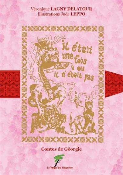 Il était une fois ou il n'était pas. Contes de Géorgie
