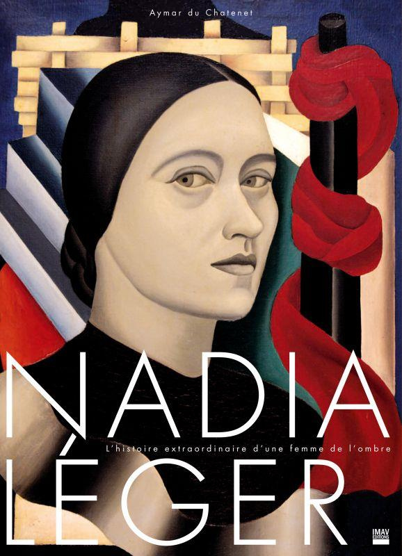 Nadia Léger. L'histoire extraordinaire d'une femme de l'ombre