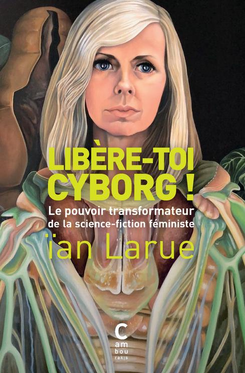Libère-toi cyborg ! Le pouvoir transformateur de la science-fiction féministe