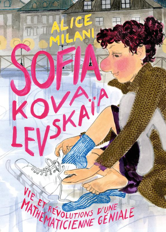 Sofia Kovalevskaïa. Vie et révolutions d'une mathématicienne générale