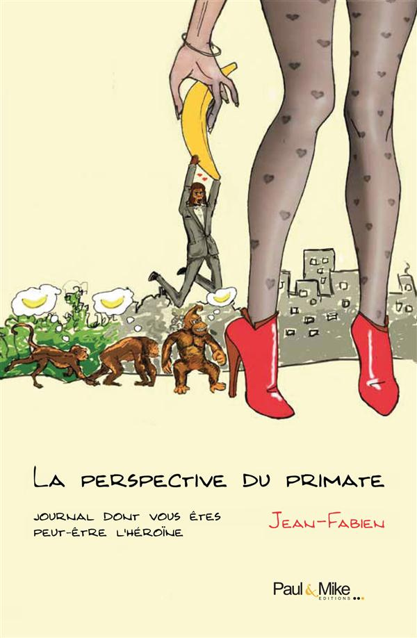 La perspective du primate. Journal dont vous êtes peut-être l'héroïne