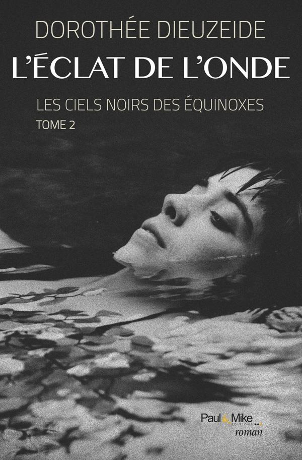 Les ciels noirs des équinoxes Tome 2 : L'éclat de l'onde
