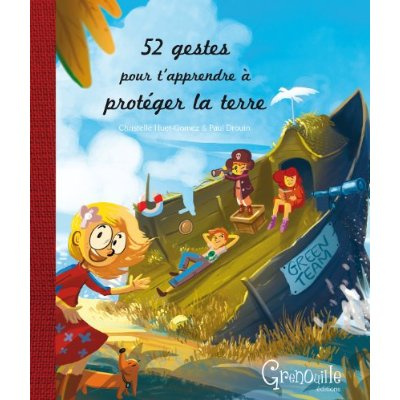 52 GESTES POUR T'APPRENDRE A PROTEGER LA TERRE