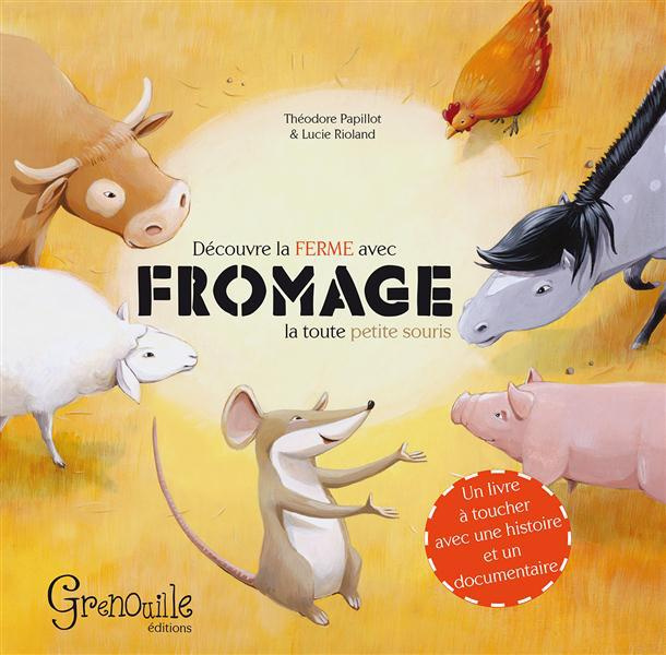 DECOUVRE LA FERME AVEC FROMAGE LA TOUTE PETITE SOURIS