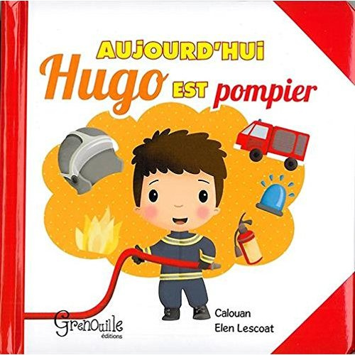 AUJOURD'HUI HUGO EST POMPIER
