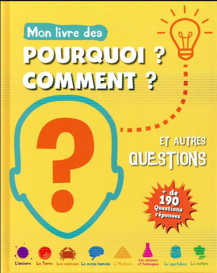 Mon livre des pourquoi ? comment ? et autres questions