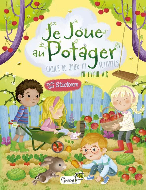 Je joue au potager. Cahier de jeux et activités en plein air. Avec des stickers