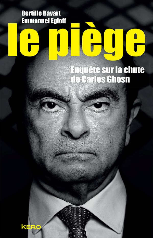 Le piège. Enquête sur la chute de Carlos Ghosn