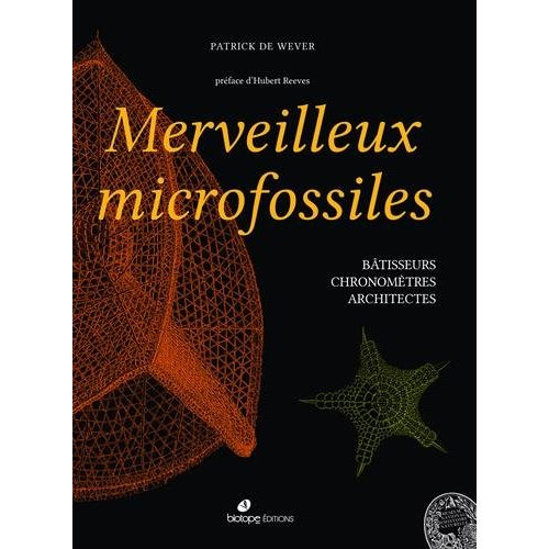 Merveilleux microfossiles : bâtisseurs, chronomètres, architectes
