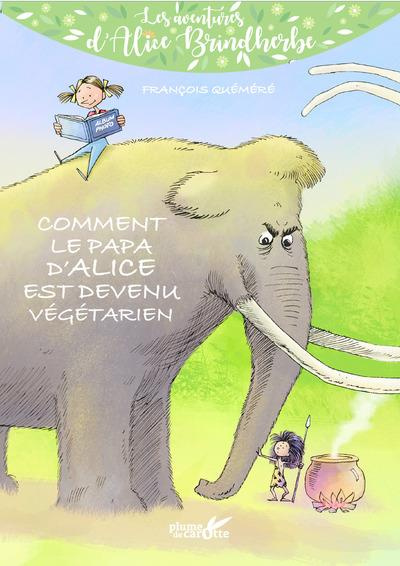 Les aventures d'Alice Brindherbe : Comment le papa d'Alice est devenu végétarien