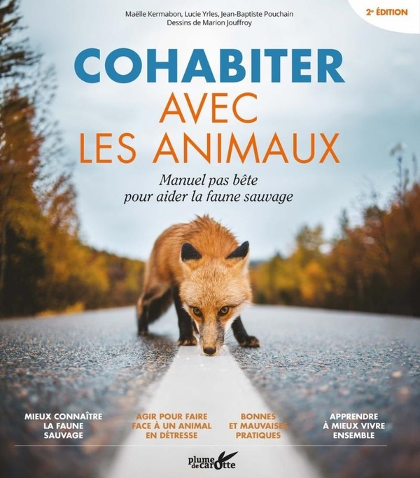 Cohabiter avec les animaux. Manuel pas bête pour aider la faune sauvage, 2e édition