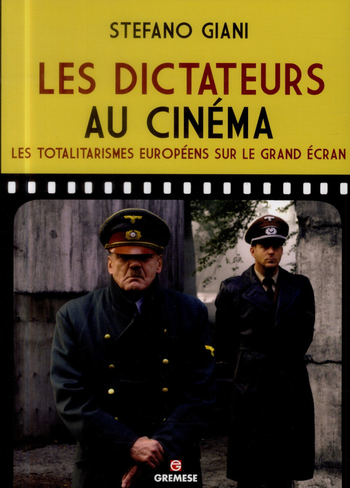 Les dictateurs au cinéma. Les totalitarismes européens sur le grand écran