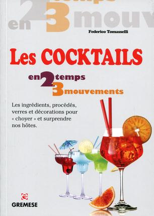 Les cocktails. Les ingrédients, procédés, verres et décorations pour "choyer" et surprendre nos hôte