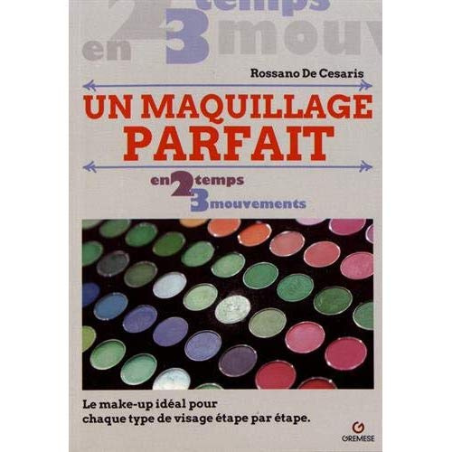 Un maquillage parfait. Le make-up idéal pour chaque type de visage, étape par étape