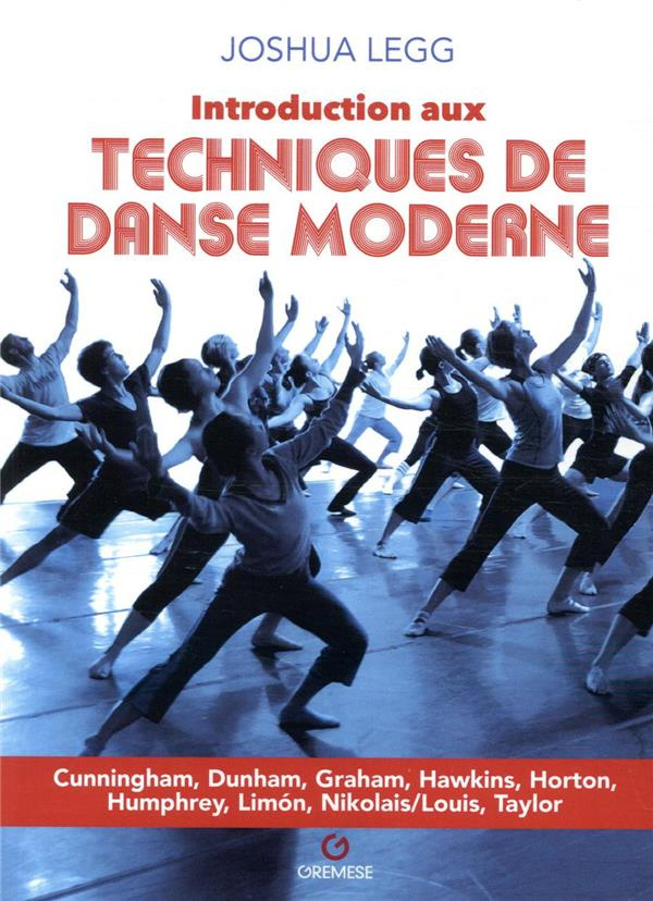 Introduction aux techniques de danse moderne. Cunningham, Dunham, Graham, Hawkins, Horton, Humphrey,