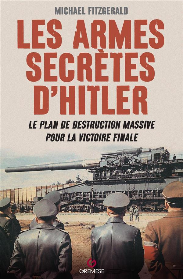 Les armes secrètes d'Hitler. Le plan de destruction massive pour la victoire finale