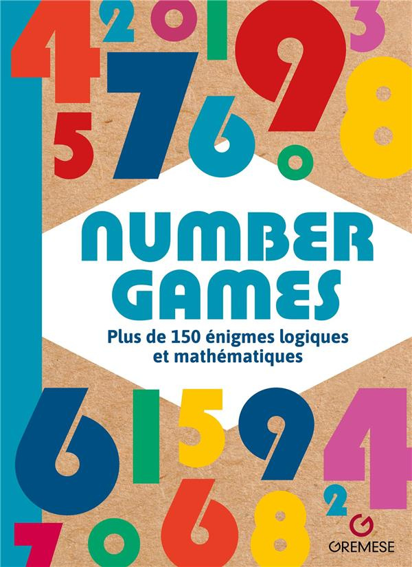 Number Games. Plus de 150 énigmes logiques et mathématiques