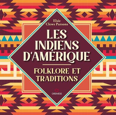 Les Indiens d'Amérique. Folklore et traditions