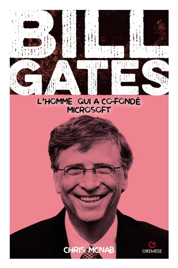 Bill Gates. Géant de la technologie et philanthrope
