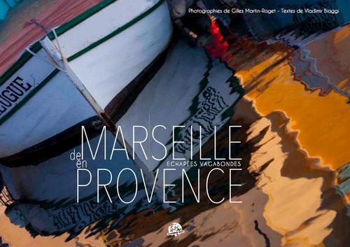 De Marseille en Provence. Escapades d'humeur vagabonde