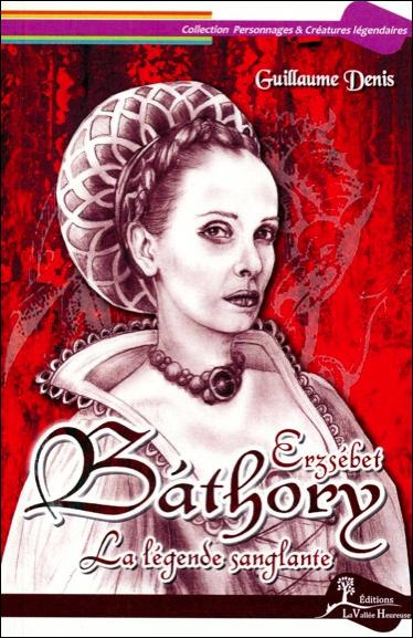 Erzsébet Báthory. La légende sanglante