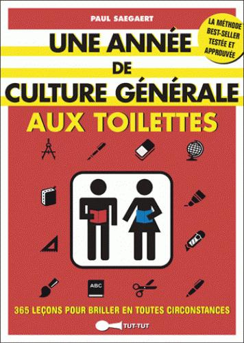 Une année de culture générale aux toilettes. 365 leçons pour briller en toutes circonstances