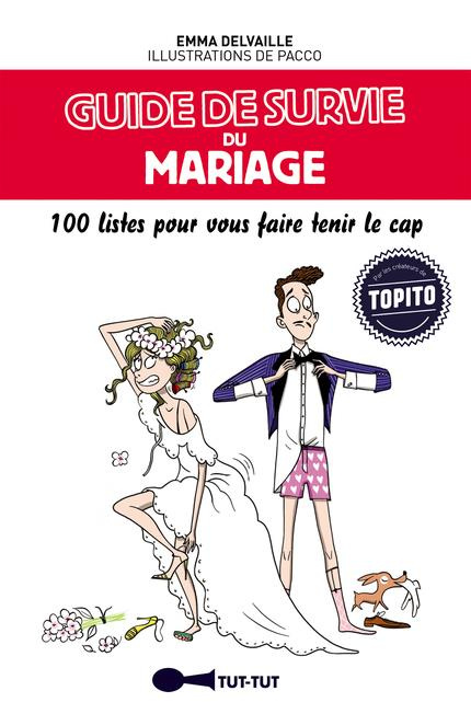 Guide de survie du mariage. 100 listes pour vous faire tenir le cap