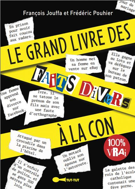 Le grand livre des faits divers à la con !