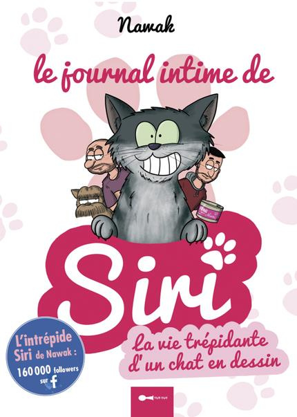 Le journal intime de Siri. Ou la vie tout à fait fascinante d'un chat