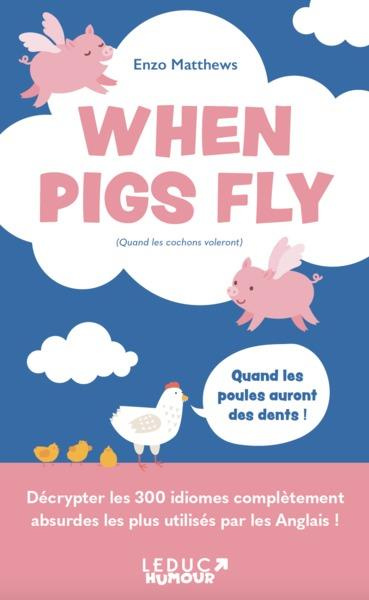 When Pigs Fly. (Quand les cochons voleront)