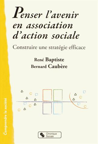 Penser l'avenir en association d'action sociale. Construire une stratégie efficace