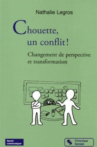 Chouette, un conflit ! Changement de perspective et transformation