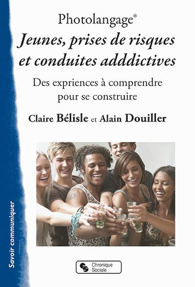 Photolangage Jeunes, prises de risques et conduites addictives. Des expériences à comprendre pour se
