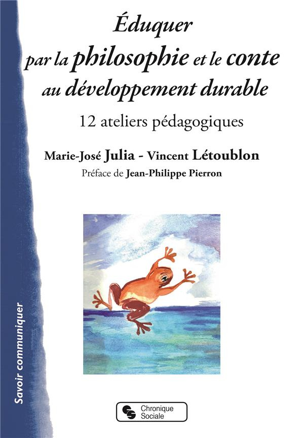 Eduquer par la philosophie et le conte au développement durable. 12 ateliers pédagogiques