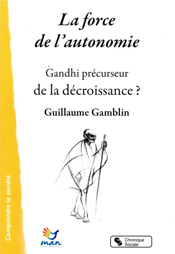 La force de l'autonomie. Gandhi précurseur de la décroissance ?