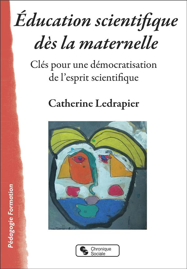 Education scientifique dès la maternelle. Clés pour une démocratisation de l'esprit scientifique