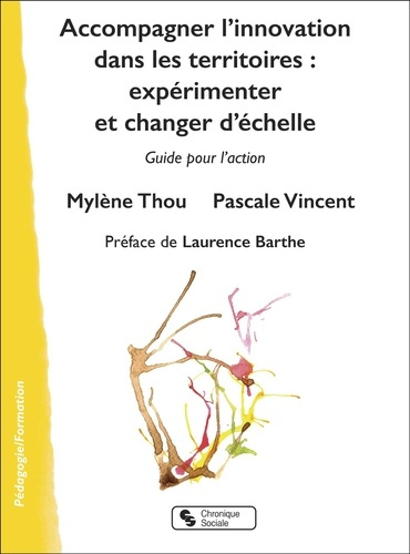 Accompagner l'innovation dans les territoires : expérimenter et changer d'échelle. Guide pour l'acti