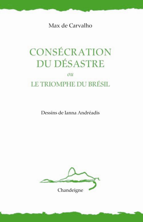 Consécration du désastre. Ou Le triomphe du Brésil