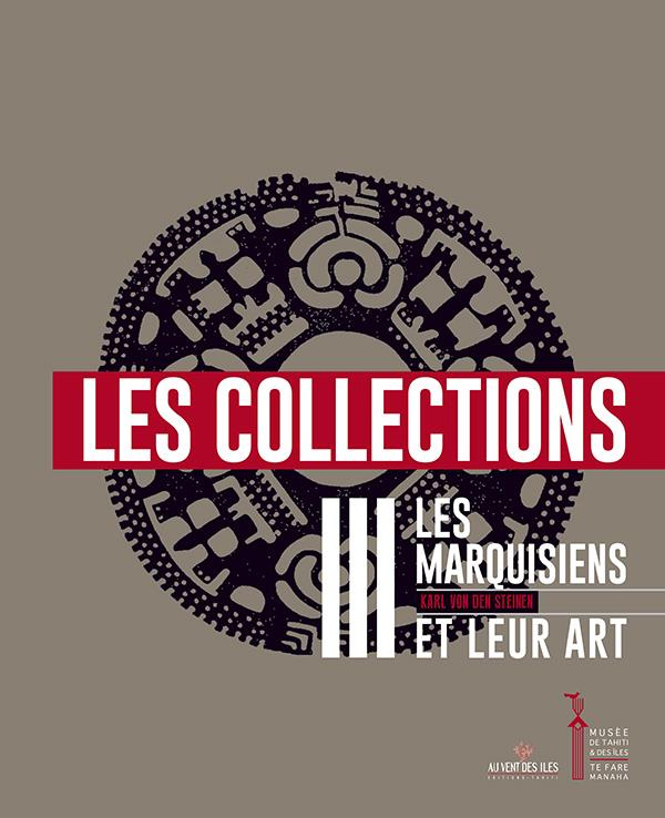 LES MARQUISIENS ET LEUR ART VOLUME 3 LES COLLECTIONS