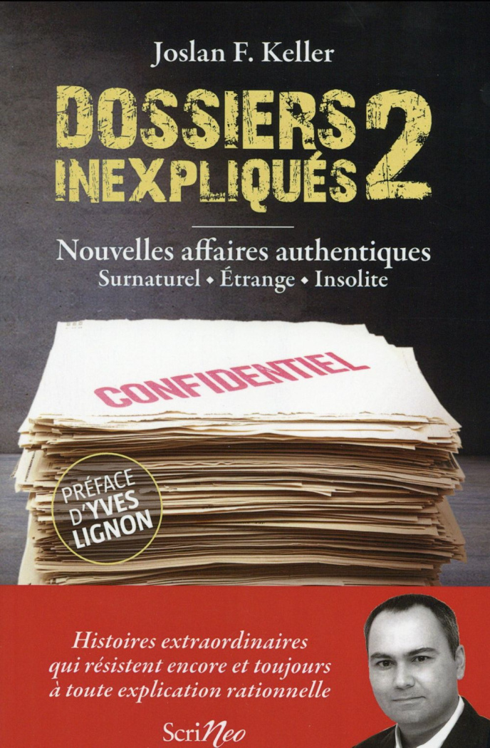 Dossiers inexpliqués. Tome 2, Nouvelles affaires authentiques : surnaturel, étrange, insolite