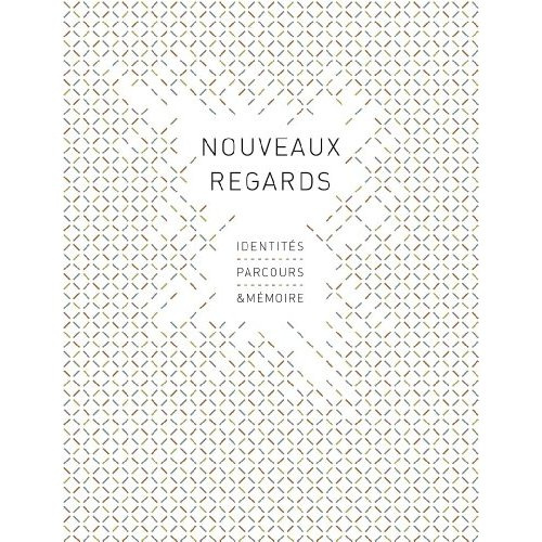 NOUVEAUX REGARDS - IDENTITES, PARCOURS & MEMOIRE