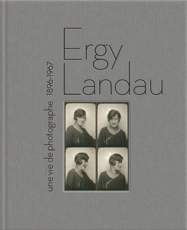Ergy Landau. Une vie de photographe 1896-1967