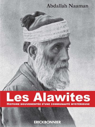 Les Alawites. Histoire mouvementée d'une communauté mystérieuse