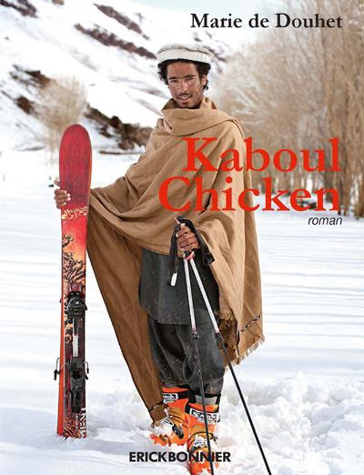 Kaboul chicken. Le journal d'une jeune Française partie skier en Afghanistan